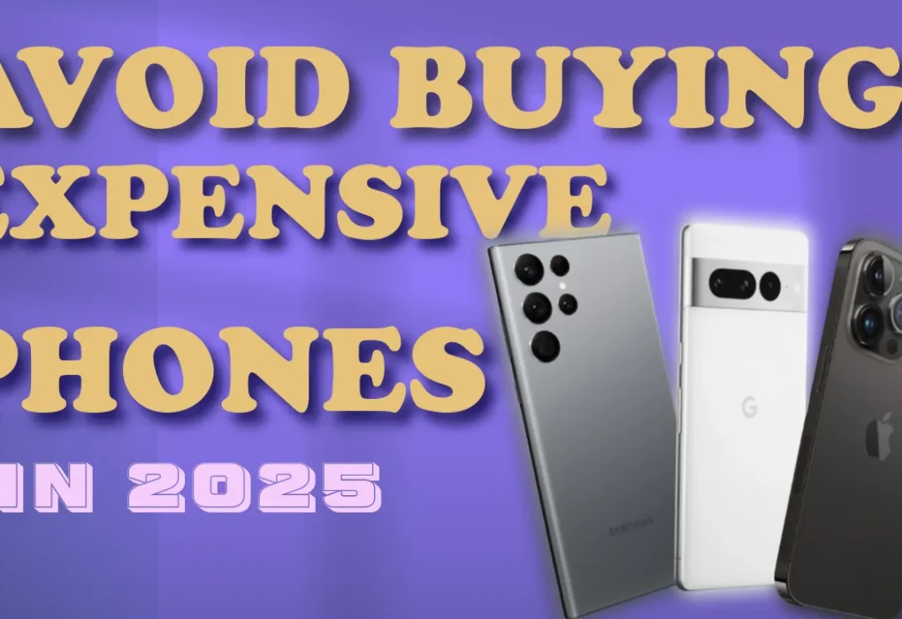 Why You Should Avoid Buying Expensive Phones in 2025: A Practical Guide Expensive Phones in 2025